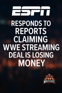 ESPN Responds To Reports Claiming WWE Streaming Deal Is Losing Money