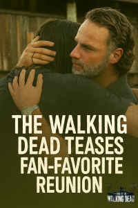 The Walking Dead Could Finally Deliver the Reunion Fans Have Waited For