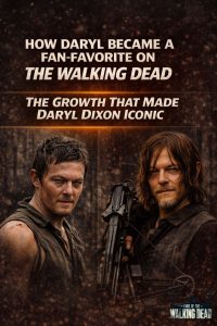 Daryl Dixon’s Rise From Villain to Walking Dead Icon