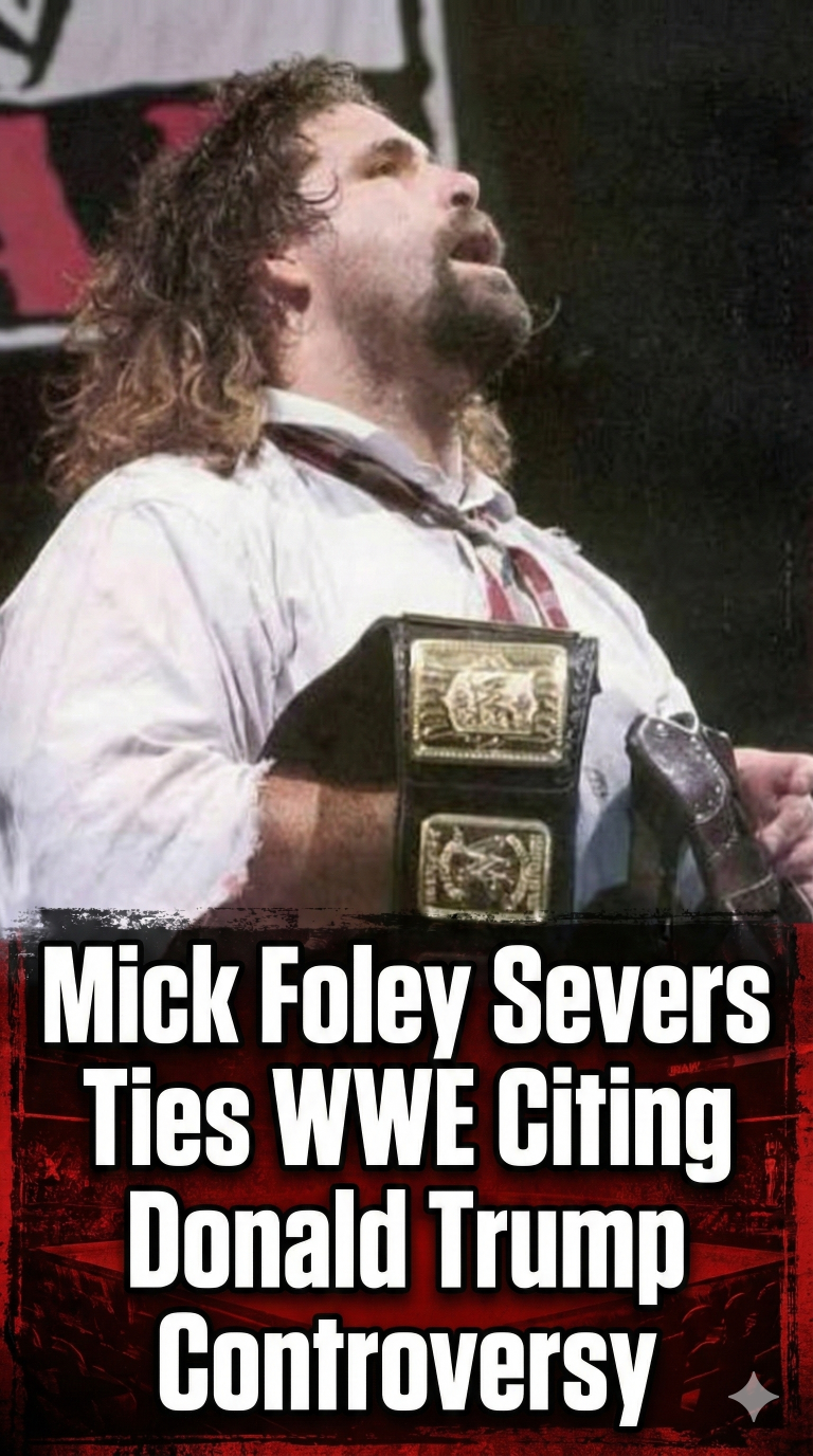 Mick Foley Severs Ties With WWE Citing Donald Trump Controversy