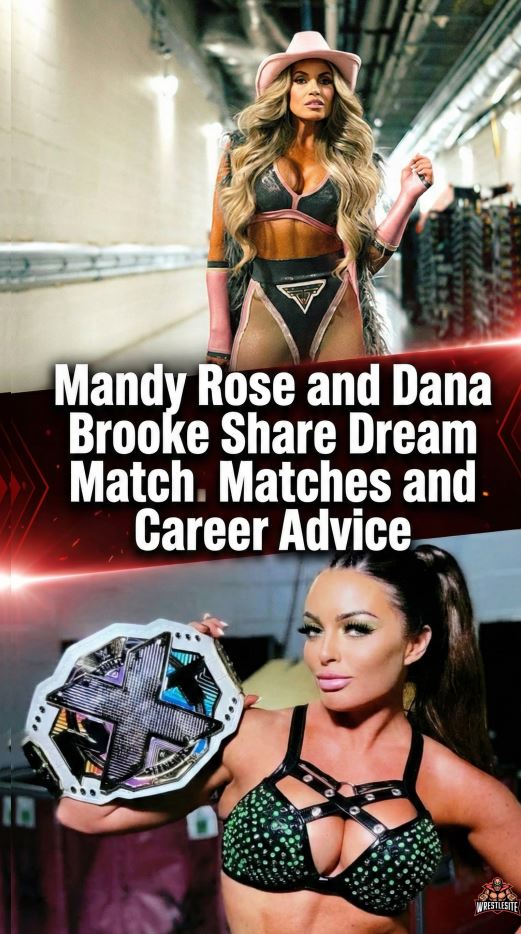 Mandy Rose and Dana Brooke Share Dream Matches and Career Advice