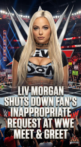Liv Morgan Shuts Down Fan’s Inappropriate Request at WWE Meet & Greet