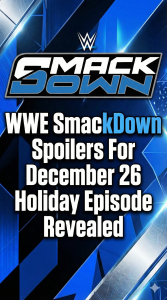 WWE SmackDown Spoilers For December 26 Holiday Episode Revealed