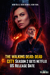 The Walking Dead: Dead City Season 2 Gets Netflix US Release Date
