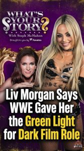 Liv Morgan Says WWE Gave Her the Green Light for Dark Film Role