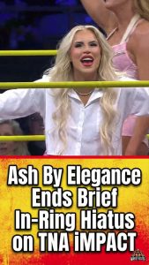 Ash By Elegance Ends Brief In-Ring Hiatus on TNA iMPACT
