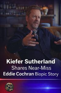 Kiefer Sutherland Reflects on Almost Playing Eddie Cochran in New Documentary