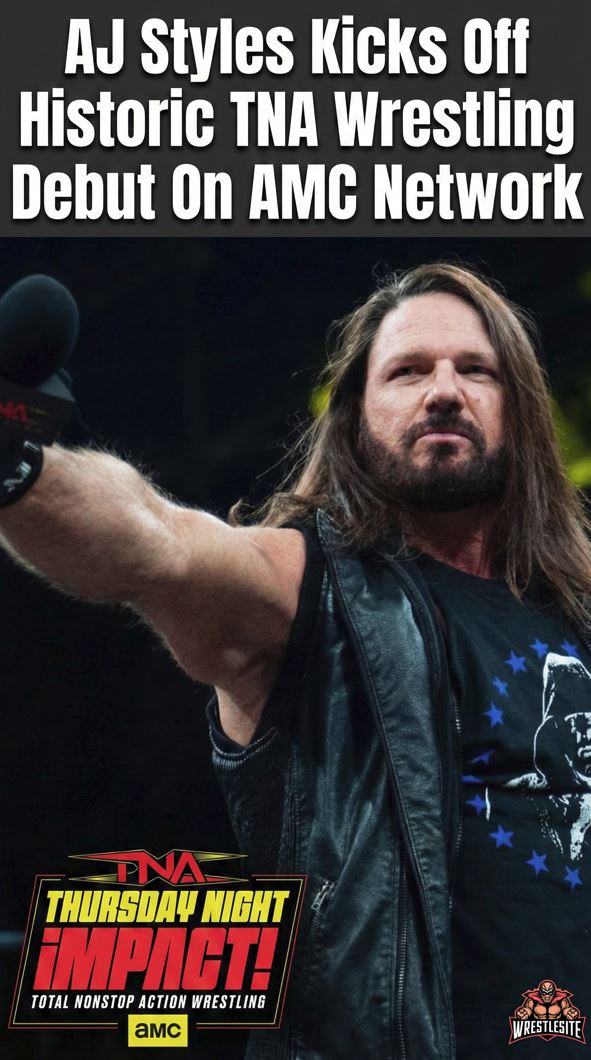AJ Styles Kicks Off Historic TNA Wrestling Debut On AMC Network