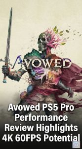 Avowed PS5 Pro Performance Review Highlights 4K 60FPS Potential