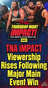 TNA iMPACT Viewership Rises Following Major Main Event Win