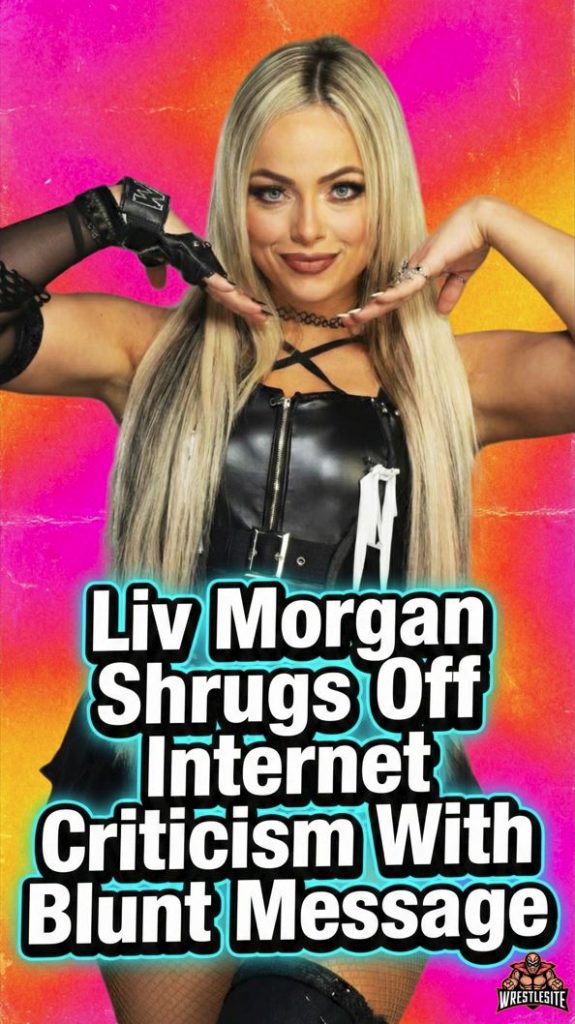 Liv Morgan Shrugs Off Internet Criticism With Blunt Message