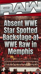 Absent WWE Star Spotted Backstage at WWE Raw in Memphis