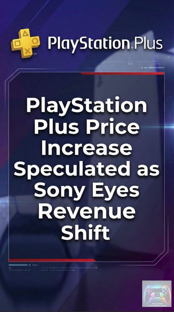 PlayStation Plus Price Increase Speculated as Sony Eyes Revenue Shift