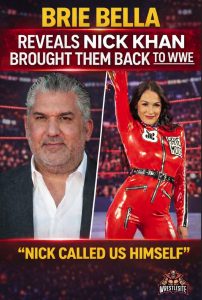 Brie Bella Says Nick Khan Personally Sparked Bella Twins WWE Return