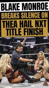 Blake Monroe Breaks Silence on Thea Hail NXT Title Finish