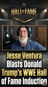 Jesse Ventura Blasts Donald Trump’s WWE Hall of Fame Induction