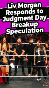Liv Morgan Responds to Judgment Day Breakup Speculation