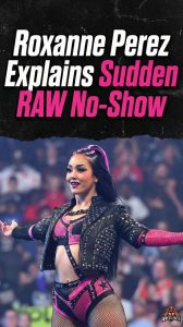 Roxanne Perez Explains Sudden RAW No-Show