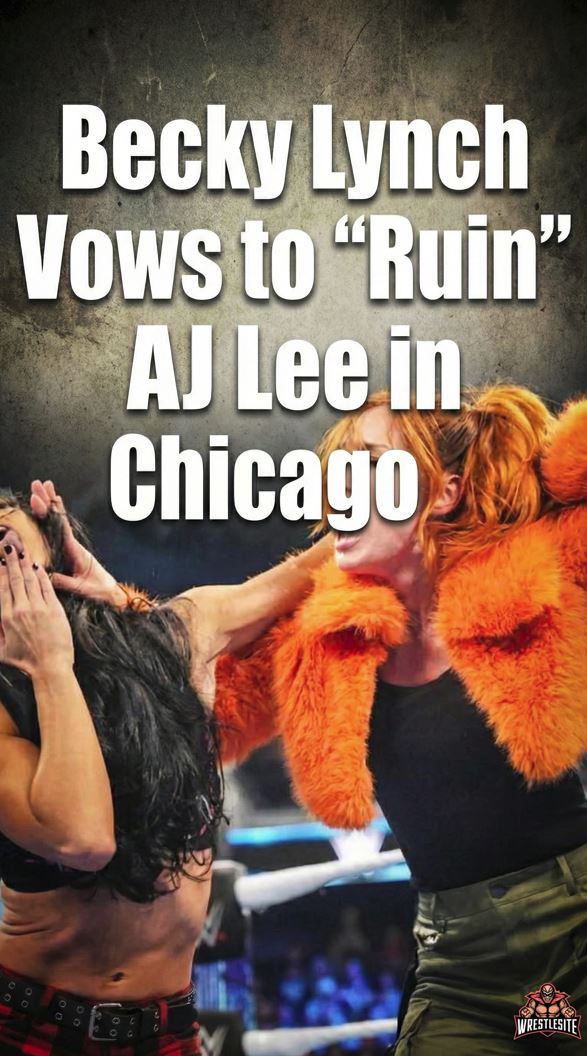 Becky Lynch Vows to “Ruin” AJ Lee in Chicago