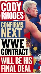 Cody Rhodes Confirms Next WWE Contract Will Be His Final Deal