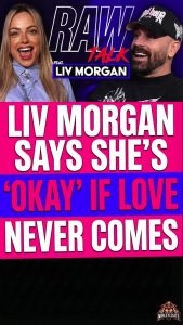 Liv Morgan Says She’s ‘Okay’ If Love Never Comes