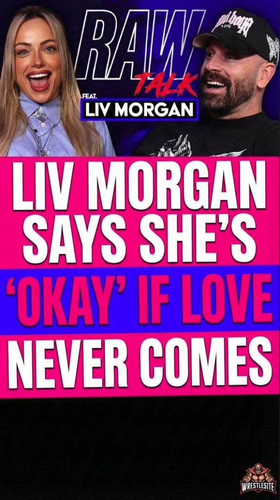 Liv Morgan Says She’s ‘Okay’ If Love Never Comes