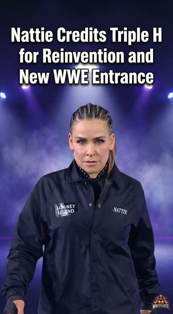 Nattie Credits Triple H for Reinvention and New WWE Entrance