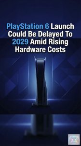 PlayStation 6 Launch Could Be Delayed To 2029 Amid Rising Hardware Costs