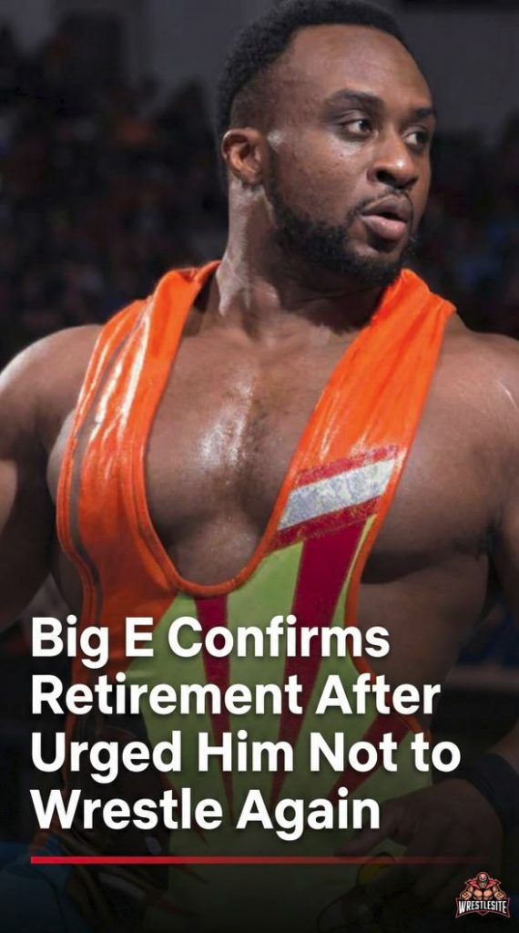 Big E Confirms Retirement After Doctor Urged Him Not to Wrestle Again