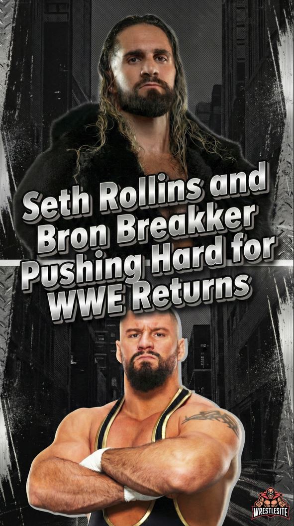 Seth Rollins and Bron Breakker Pushing Hard for WWE Returns