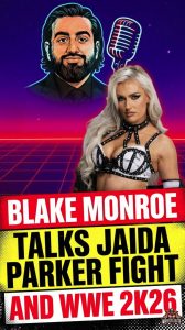 Blake Monroe Talks Jaida Parker Fight and WWE 2K26