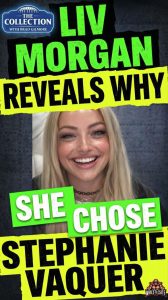 Liv Morgan Reveals Why She Chose Stephanie Vaquer for WrestleMania