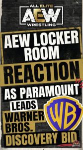 AEW Locker Room Reaction As Paramount Leads Warner Bros. Discovery Bid