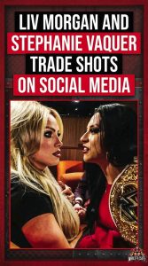 Liv Morgan and Stephanie Vaquer Trade Shots on Social Media