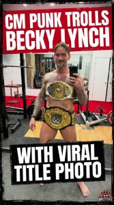 CM Punk Trolls Becky Lynch With Viral Title Photo