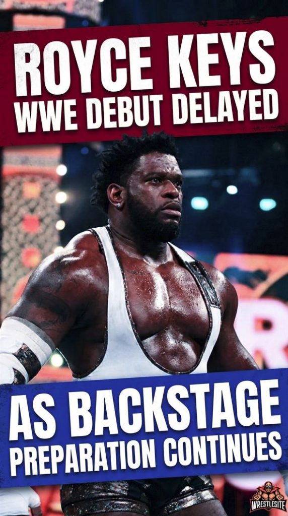Royce Keys WWE Debut Delayed as Backstage Preparation Continues