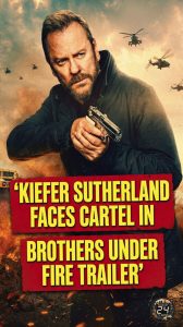 Kiefer Sutherland Faces Cartel in Brothers Under Fire Trailer