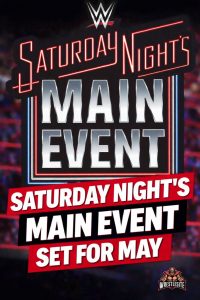 Next WWE Saturday Night’s Main Event Set for May