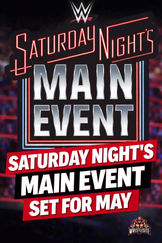 Next WWE Saturday Night’s Main Event Set for May