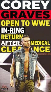 Corey Graves Open to WWE In-Ring Return After Medical Clearance