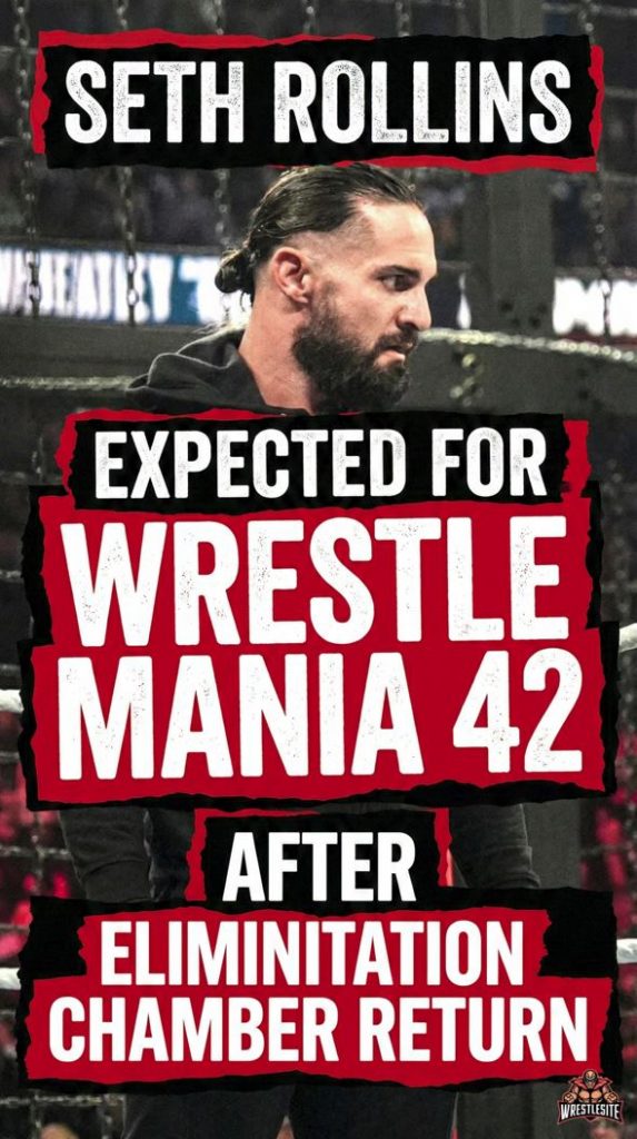 Seth Rollins Expected for WrestleMania 42 After Elimination Chamber Return
