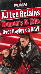AJ Lee Retains Women’s IC Title Over Bayley on RAW
