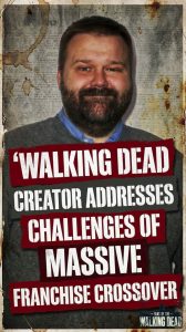 Walking Dead Creator Addresses Challenges of Massive Franchise Crossover