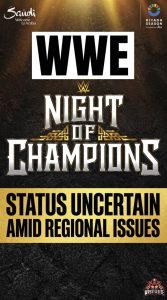 WWE Night Of Champions Status Uncertain Amid Regional Issues