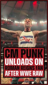 CM Punk Unloads on Roman Reigns Fan After WWE RAW