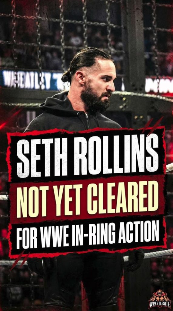 Seth Rollins Not Yet Cleared For WWE In-Ring Action