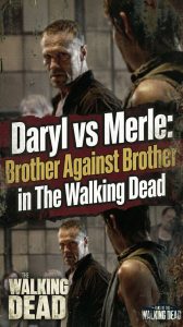 Daryl vs Merle: Brother Against Brother in The Walking Dead