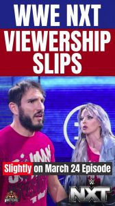 WWE NXT Viewership Slips Slightly on March 24 Episode