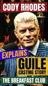 Cody Rhodes Explains Guile Casting Story