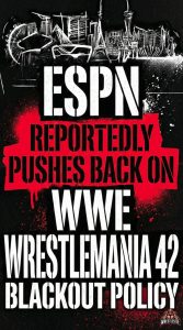 ESPN Reportedly Pushes Back on WWE WrestleMania 42 Blackout Policy